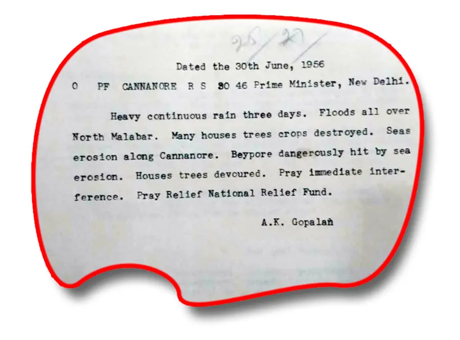 മലബാറിന് പ്രളയദുരിതാശ്വാസം അനുവദിക്കണമെന്നാവശ്യപ്പെട്ട് 1956ൽ എ കെ ജി പ്രധാനമന്ത്രി ജവഹർലാൽ നെഹ്റുവിന് അയച്ച കമ്പിസന്ദേശത്തിന്റെ പകർപ്പ്